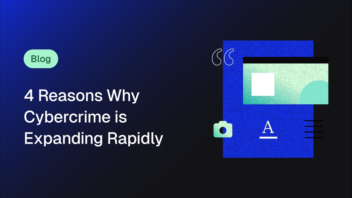 4 Reasons Why Cybercrime is Expanding Rapidly