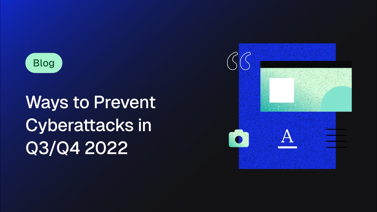 Ways to Prevent Cyberattacks in Q3/Q4 2022